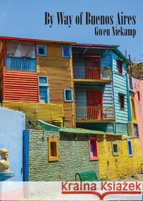 By Way of Buenos Aires Gwen Niekamp 9781955521376 Etchings Press