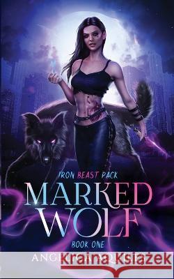 Marked Wolf Angelica Aquiles 9781955524056 Angelica Aquiles Author LLC