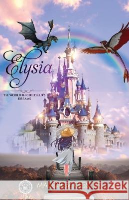 Elysia: The World in Children\'s Dreams Malcolm Chester 9781955531924 Malcolm Chester