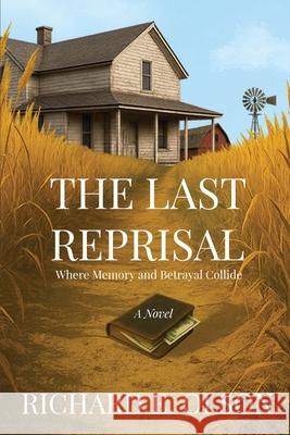 The Last Reprisal: Where Memory and Betrayal Collide Richard E. Olson 9781955533409 Quantum Shift Publishing