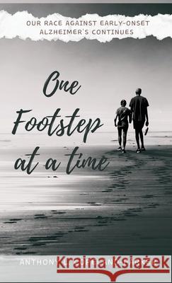 One Footstep at a Time: Our Race Against Early-Onset Alzheimer's Continues Anthony L. Copeland-Parker 9781955541480 Fuzionpress