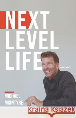 Next Level Life Michael McIntyre 9781955546065 Tall Pine Books