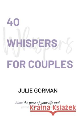 40 Whispers for Couples Julie Gorman 9781955546751 H22 Productions