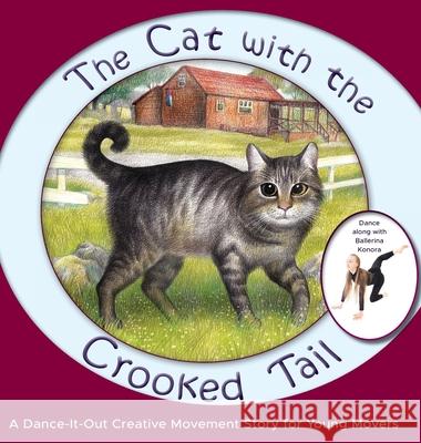 The Cat with the Crooked Tail: A Dance-It-Out Creative Movement Story for Young Movers Once Upon A Tkachenko 9781955555067 Once Upon a Dance
