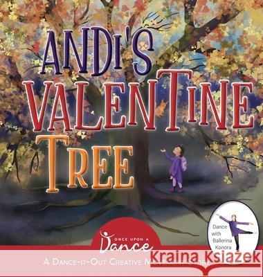 Andi's Valentine Tree: A Dance-It-Out Creative Movement Story for Young Movers Once Upon A Rumińska 9781955555340 Once Upon a Dance