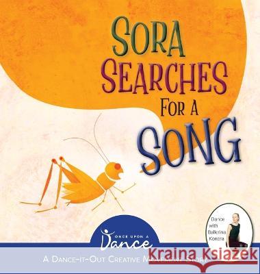 Sora Searches for a Song: Little Cricket's Imagination Journey Once Upon A Dance Christine Herbert Scott Partridge 9781955555609
