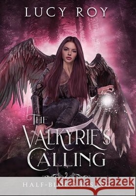 The Valkyrie's Calling Lucy Roy 9781955556019 Lucy Roy