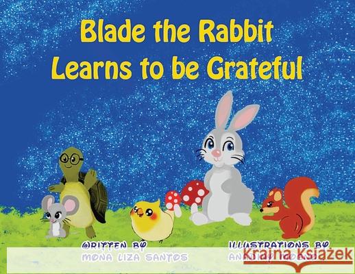 Blade the Rabbit Learns to be Grateful Mona Liza Santos Anadiny Mogno 9781955560009