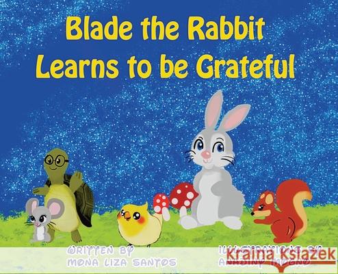 Blade the Rabbit Learns to be Grateful Mona Liza Santos Anadiny Mogno 9781955560016