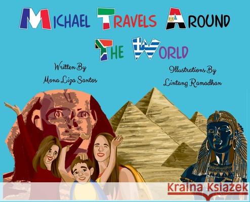 Michael Travels Around the World Mona Liza Santos Lintang Ramadhan 9781955560115 Mona Liza Santos