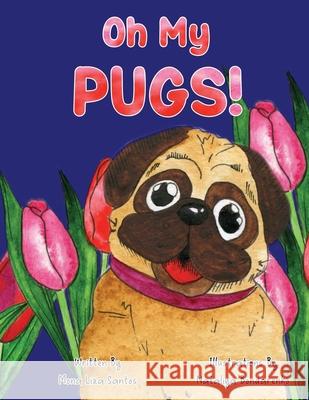 Oh My Pugs! Nataliya Bondarenko Mona Liza Santos 9781955560412