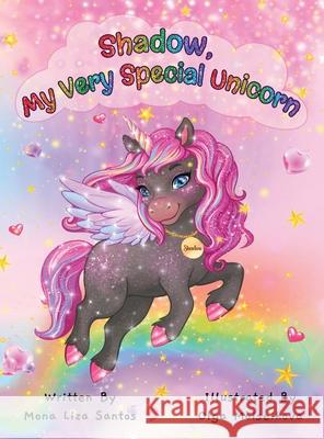 Shadow, My Very Special Unicorn Mona Liza Santos Olga Moiseikova 9781955560467