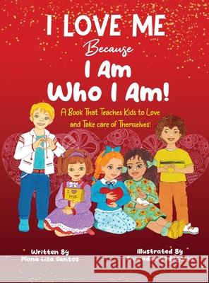 I Love Me Because I Am Who I Am! Mona Liza Santos Anuradha Godagama 9781955560825 Mona Liza Santos