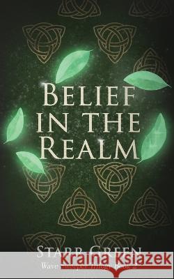 Belief in the Realm Starr Green   9781955561143 Earthy Info