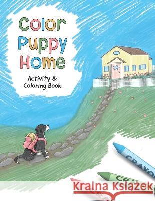 Color Puppy Home: Activity & Coloring Book Anthony Richichi Diane Capogna  9781955568326 Saratoga Springs Publishing LLC