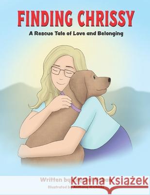 Finding Chrissy: A Rescue Tale of Love and Belonging Anthony Richichi Crystal Hoban 9781955568630