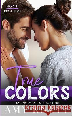 True Colors Amy Knupp   9781955573108 Lake House Publishing LLC