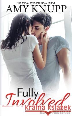 Fully Involved Amy Knupp   9781955573160 Lake House Publishing LLC