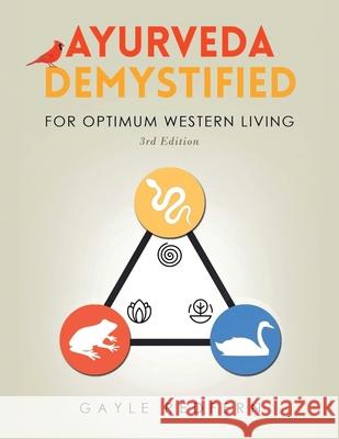 Ayurveda Demystified: For Optimum Western Living Gayle Redfern, Marcus Webb 9781955575195 Gayle Redfern