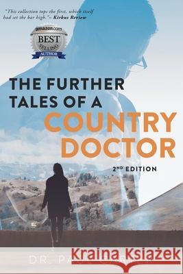 The Further Tales of A Country Doctor Marcus Webb Paul Carter 9781955575294 Dr. Paul Carter