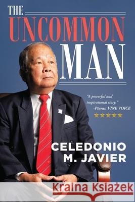 The Uncommon Man Celedonio M Javier, Marcus Webb 9781955575997 Celedonio M. Javier