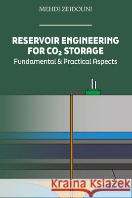 Reservoir Engineering for CO₂ Storage: Fundamental & Practical Aspects M.A Mian 9781955578325