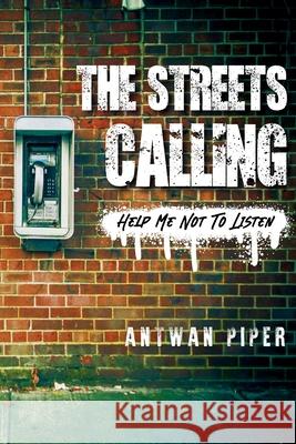 The Streets Calling Antwan Piper 9781955579315 H.O.P.E.