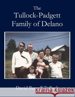 Tullock - Padgett Family of Delano David R. Tullock 9781955581554 Parson's Porch