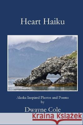 Heart Haiku Dwayne Cole   9781955581752 Parson's Porch