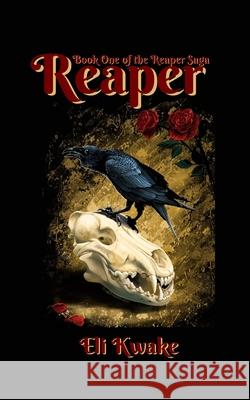 Reaper: Book One of the Reaper Saga Eli Kwake 9781955587105 Eli Kwake