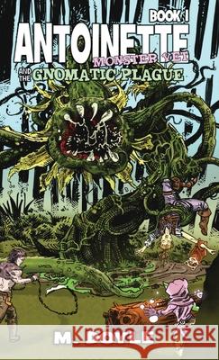 Antoinette Monster Vet: and The Gnomatic Plague M. Doyle 9781955590051 Brie House Publishing