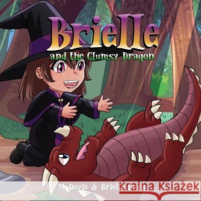 Brielle and the Clumsy dragon M. Doyle Brielle Doyle 9781955590334 Brie House Publishing