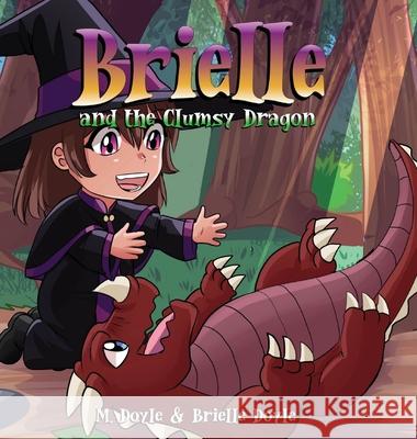 Brielle and the Clumsy Dragon M. Doyle Brielle Doyle 9781955590341 Brie House Publishing