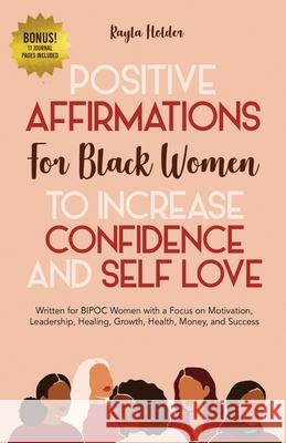 Positive Affirmations for Black Women to Increase Confidence and Self-Love: Written for BIPOC Women with a Focus on Motivation, Leadership, Healing, G Kayla Holder 9781955591027 Grey