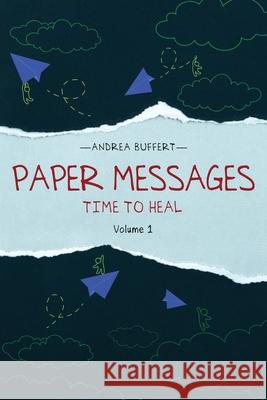 Paper Messages: Time to Heal Volume 1 Andrea Buffert 9781955603409 Readersmagnet LLC