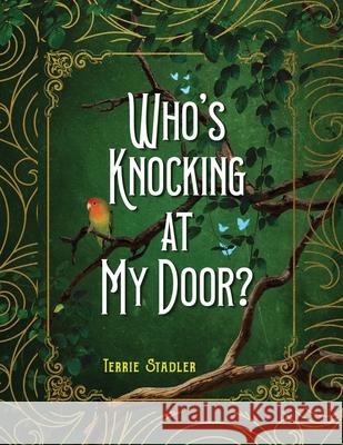 Who's Knocking At My Door? Terrie Stadler 9781955603508