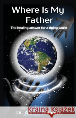 Where is My Father? Aaron Williams 9781955605915 Aaron Williams Books