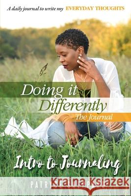 Doing it Differently 30-day Journal, Month 2 Intro to Journaling Patryce Sheppard 9781955606042 Faith in the Fight Consulting LLC