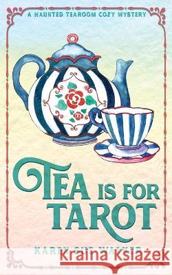 Tea is for Tarot: A Haunted Tearoom Cozy Mystery Karen Sue Walker   9781955610094