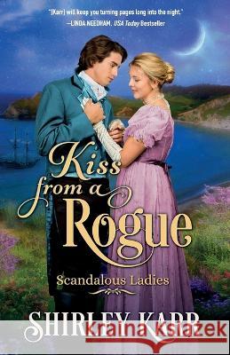 Kiss From A Rogue Shirley Karr 9781955613064 Shirley Karr