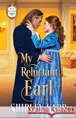 My Reluctant Earl Shirley B. Karr 9781955613118