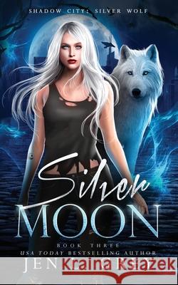 Silver Moon Jen L. Grey 9781955616164 Grey Valor Publishing LLC