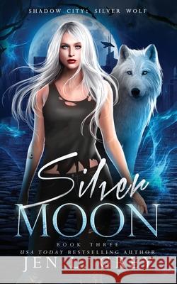 Silver Moon Jen L. Grey 9781955616164 Grey Valor Publishing LLC