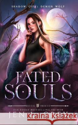 Fated Souls Jen L Grey   9781955616416 Grey Valor Publishing LLC
