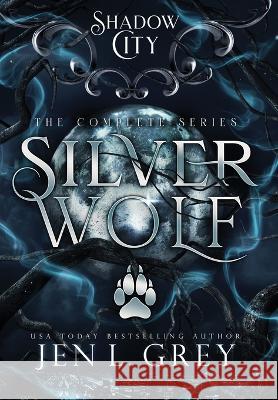 Shadow City: Silver Wolf (The Complete Series) Jen L Grey 9781955616553 Grey Valor Publishing LLC