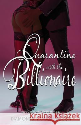 Quarantine with the Billionaire Diamonds Nicole Watson 9781955622424