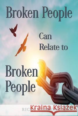 Broken People Can Relate to Broken People Ricky Clemons   9781955622431