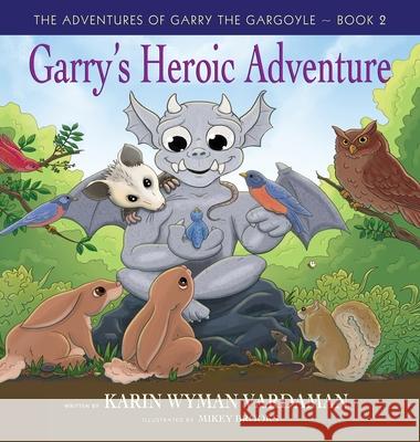 Garry's Heroic Adventure! Karen Wyman Vardaman 9781955622707