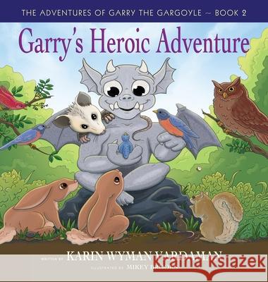 Garry's Heroic Adventure! Karen Wyman Vardaman 9781955622707 Fideli Publishing Inc.