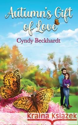 Autumn's Gift of Love Cyndy Beckhardt 9781955622905 Beckhardt Publishing